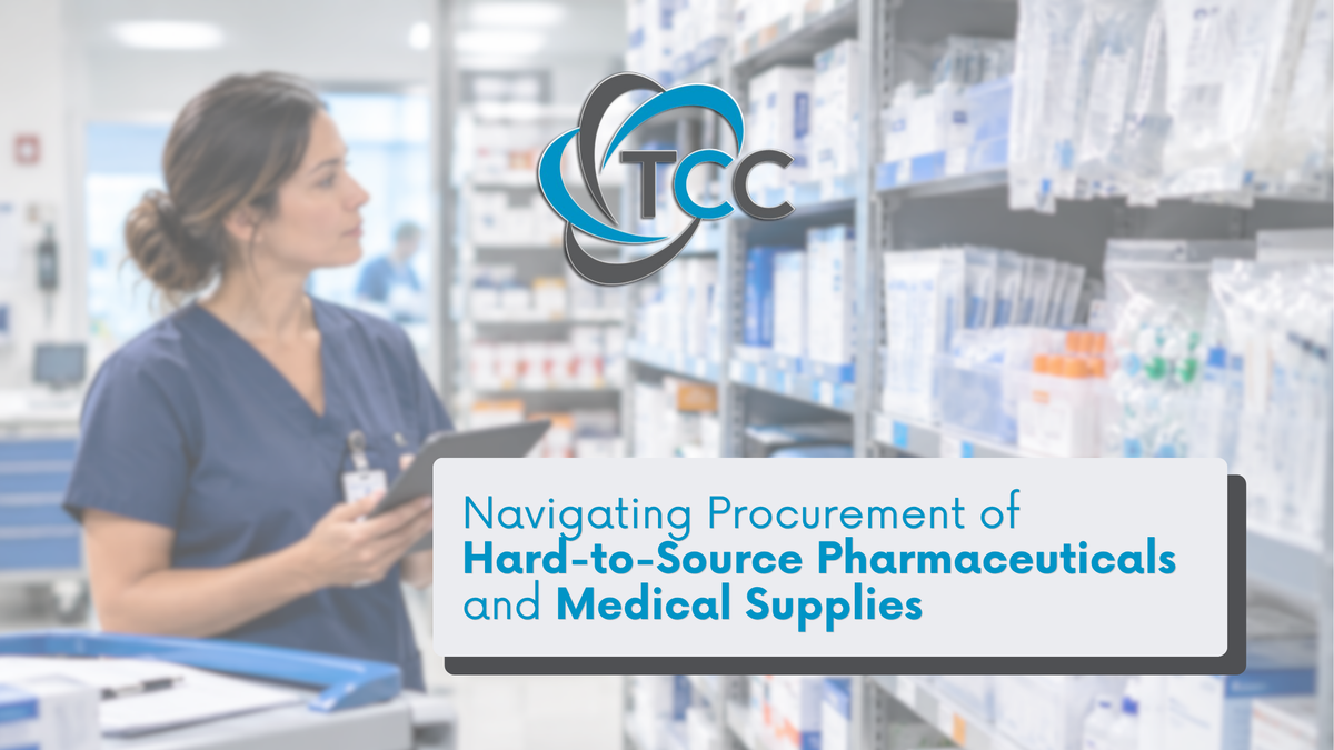 Navigating Procurement of Hard-to-Source Pharmaceuticals and Medical Supplies